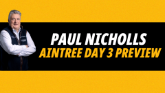 Image for Paul Nicholls Aintree Day 3 preview exclusive